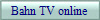 Bahn TV online